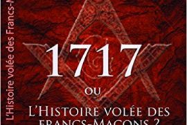 1717 L’HISTOIRE VOLÉE DES FRANCS-MAÇONS