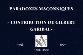 PARADOXES MAÇONNIQUES – Contribution de Gilbert Garibal