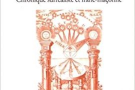 FRANC-MAÇONNERIE : TEMPS, MÉMOIRE, SYMBOLES : CHRONIQUES SURRÉALISTE ET FRANC-MAÇONNE