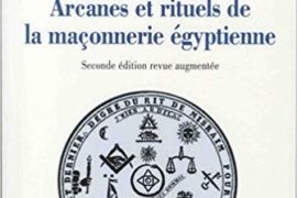 ARCANES ET RITUELS DE LA FRANC-MAÇONNERIE ÉGYPTIENNE
