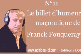 POLIR SA PIERRE JUSQU’A LA POUDRE  – BILLET D’HUMEUR MAÇONNIQUE DE FRANCK FOUQUERAY