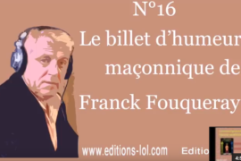 VOUS CONNAISSEZ LE BUTINAGE SPIRITUEL – BILLET D’HUMEUR MAÇONNIQUE DE FRANCK FOUQUERAY