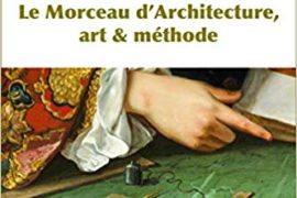 DE LA PLANCHE EN LOGE MAÇONNIQUE – LE MORCEAU D’ARCHITECTURE, ART & MÉTHODE