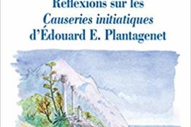 RÉFLEXIONS SUR LES CAUSERIES INITIATIQUES D’ÉDOUARD PLANTAGENÉT