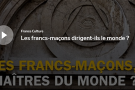 LES FRANCS-MAÇONS, MAÎTRES LE MONDE ? – FRANCE CULTURE