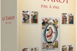 LE TAROT PAS A PAS : Iconographie, histoire, interprétation, lecture