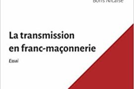 LA TRANSMISSION EN FRANC-MAÇONNERIE – BORIS NICAISE