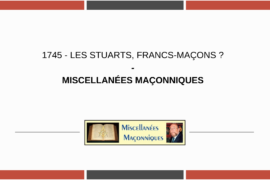 1745 – LES STUARTS, FRANCS-MAÇONS ? – MISCELLANÉES MAÇONNIQUES