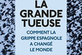 LA GRANDE TUEUSE : Comment la grippe espagnole a changé le monde