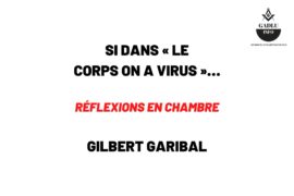 SI DANS « LE CORPS ON A VIRUS »…RÉFLEXIONS EN CHAMBRE