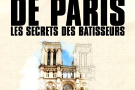 NOTRE DAME DE PARIS – LE SECRET DES BÂTISSEURS