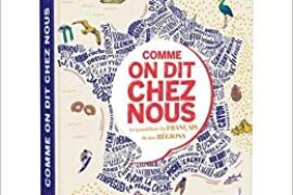 COMME ON DIT CHEZ NOUS – LE GRAND LIVRE DU FRANCAIS DE NOS REGIONS