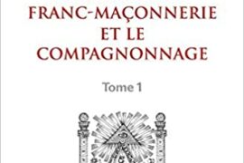 ETUDES SUR LA FRANC-MAÇONNERIE ET LE COMPAGNONNAGE – TOME 1 & 2