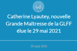 CATHERINE LYAUTEY, NOUVELLE GRANDE MAITRESSE DE LA GLFF