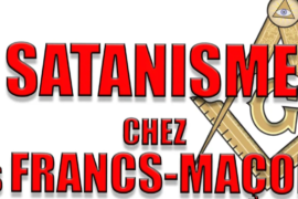 SATANISME CHEZ LES FRANCS-MACONS – REVELATIONS MACONNIQUES