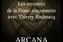 A VOIR ! – LES MYSTERES DE LA FRANC-MACONNERIE – ARCANA