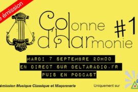LA COLONNE D’HARMONIE – 1ère émission de musique maçonnique du Web