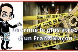 ENQUETE SUR LE CRIME PLUS ATROCE COMMIS PAR UN FRANC-MAÇON