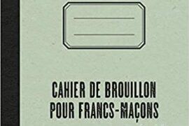 CAHIER DE BROUILLON POUR FRANCS-MAÇONS S’ENNUYANT EN LOGE