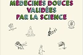 100 MÉDECINES DOUCES VALIDÉES PAR LA SCIENCE