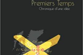 LA FRANC-MAÇONNERIE DES PREMIERS TEMPS – CHRONIQUE D’UNE IDÉE