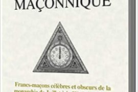 FRANCS-MAÇONS CÉLÈBRES ET OBSCURS – CHRONIQUES D’HISTOIRE MAÇONNIQUE N°90