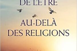 LE CHEMIN DE L’ÊTRE AU-DELÀ DES RELIGIONS-NOUVELLE ÉDITION