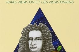 AUX ORIGINES DE LA FRANC-MAÇONNERIE : ISSAC NEWTON ET LES NEWTONIENS