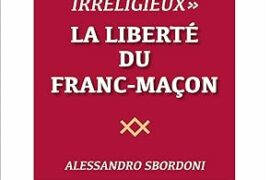 « UN LIBERTIN IRRELIGIEUX » OU LA LIBERTE DU FRANC-MACON