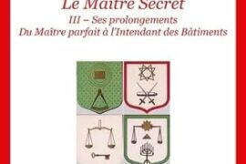 LE MAÎTRE SECRET – Ses prolongements Du Maître parfait à l’Intendant des Bâtiments