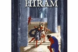 HIRAM – Exégèses bibliques et maçonniques du mythe fondateur de la Franc-maçonnerie