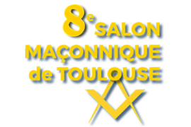 8° SALON MAÇONNIQUE DE TOULOUSE – COMMUNIQUE & PROGRAME