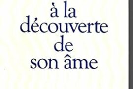 L’HOMME À LA DÉCOUVERTE DE SON ÂME