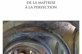 LA VOÛTE SACREE, DE LA MAÎTRISE A LA PERFECTION