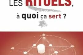 LES RITUELS, À QUOI ÇA SERT ?