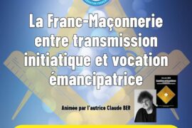 LA FRANC-MAÇONNERIE ENTRE TRANSMISSION INITIATIQUE ET VOCATION ÉMANCIPATRICE