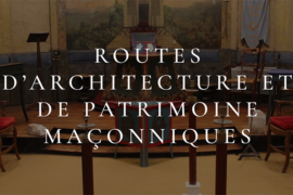 ROUTES D’ARCHITECTURE ET DU PATRIMOINE MAÇONNIQUES