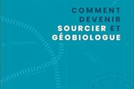 COMMENT DEVENIR SOURCIER ET GÉOBIOLOGUE