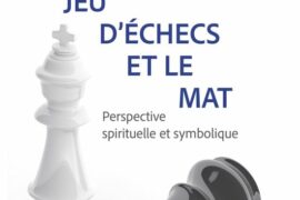 LE JEU D’ÉCHEC ET LE MAT : Perspective spirituelle et symbolique