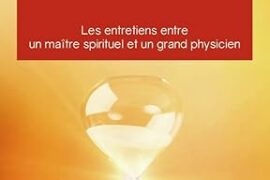 LE TEMPS ABOLI : LES ENTRETIENS ENTRE UN MAÎTRE SPIRITUEL ET UN GRAND PHYSICIEN