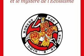 LA FRANC-MACONNERIE ET LE MYSTERE DE L’ECOSSISME