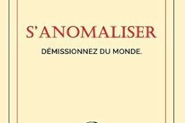 S’ANOMALISER : DEMISSIONNEZ DU MONDE